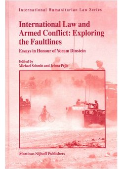 International Law and Armed Conflict: Exploring the Faultlines (International Humanitarian Law)