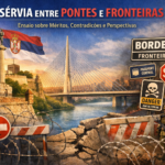 A Sérvia entre Pontes e Fronteiras: Ensaio sobre Méritos, Contradições e Perspectivas