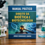 MANUAL PRÁTICO DIREITO DA BIOÉTICA E BIOTECNOLOGIA