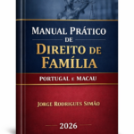 MANUAL PRÁTICO DE DIREITO DE FAMÍLIA: PORTUGAL E MACAU 2026